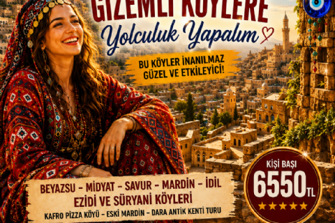 GİZEMLİ BEYAZSU – MİDYAT – SAVUR – MARDİN – DARA ANTİK KENTİ – EZİDİ VE SÜRYANİ KÖYLERİ TURU-MERGEZ