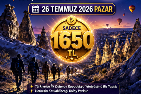 Kapadokya Dolunay Gece Yürüyüşü 26 Temmuz PAZAR