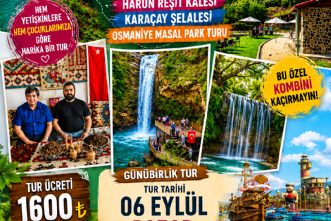 🏞️ KARATEPE KİLİMDOKUMA KOOPERATİFİ – SABUNÇAYI ŞELALESİ – HARUN REŞİT KALESİ – KARAÇAY ŞELALESİ – OSMANİYE MASAL PARK TURU