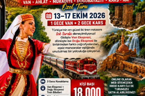 🚂 Van Ekspresi ile Gidiş – Doğu Ekspresi ile Dönüş – Van • Ahlat • Muradiye • Doğubayazıt • Kars • Ani Özel Turu – Mergez Macera Turizm