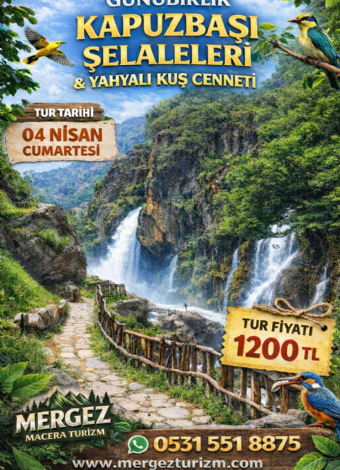 04 Nisan Cumartesi Kapuzbaşı Şelaleleri - Yahyalı Sultan Sazlığı Kuş Cenneti