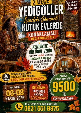 06-08 Kasım Yedigöller Sonbahar Turu Rüya Gibi Kütük Evlerde  2 Gece Konaklamalı