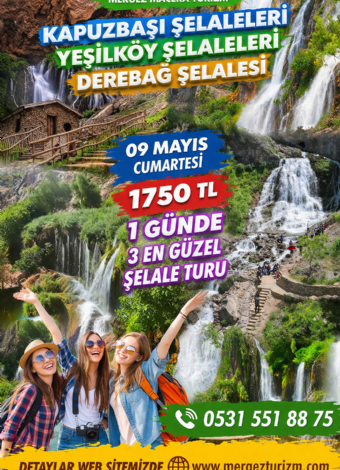 09 Mayıs Cumartesi Kapuzbaşı Şelaleleri - Derebağ Şelaleri- Yeşilköy Şelaleri -Mergez Macera Turizm