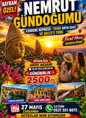 26 Mayıs Arife Akşam Çıkışlı Nemrut-Cendere-Perre Antik Kenti-Halfeti Tekne Turu-2026 MERGEZ