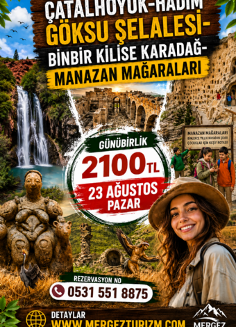 ÇATALHÖYÜK – HADİM GÖKSU ŞELALESİ – BİNBİR KİLİSE KARADAĞ – MANAZAN MAĞARALARI TURU