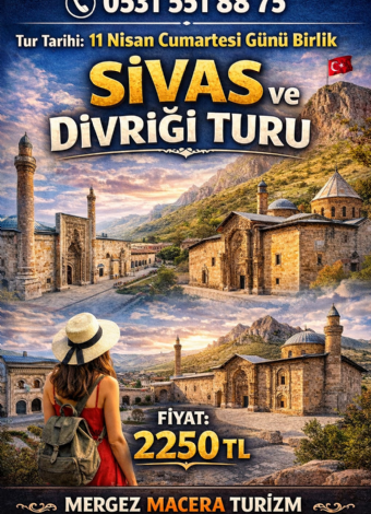 Divriği Ulu Cami Ve Daruşşüfası-Divriği Seyir Terası- Sivas Genel Turu- MERGEZ MACERA TURZİM ÖZEL