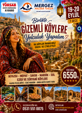 GİZEMLİ BEYAZSU – MİDYAT – SAVUR – MARDİN – DARA ANTİK KENTİ – EZİDİ VE SÜRYANİ KÖYLERİ TURU-MERGEZ