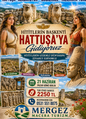 Hattuşa-Alacahöyük-Yazılıkkaya-Boğazkale Turu 2026