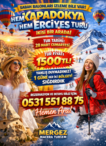 Hem Kapadokya Hem Erciyes- 2si1 Arada - Günübirlik. Mergez Macera Turizm