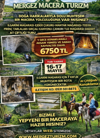 Ilgarini Mağarası- Tosya Pirinç Tarlaları- Çankırı Tuz Mağarası- Sırçalı Kanyonu- Ejder mağarası- Mantar Mağarası- Daday At Çiftliği Turu 2026