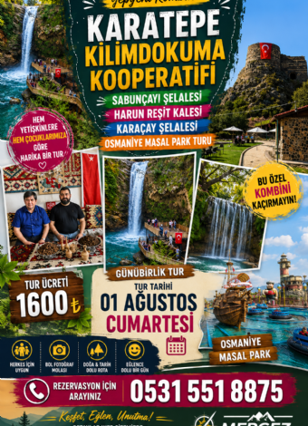 🏞️ KARATEPE KİLİMDOKUMA KOOPERATİFİ – SABUNÇAYI ŞELALESİ – HARUN REŞİT KALESİ – KARAÇAY ŞELALESİ – OSMANİYE MASAL PARK TURU