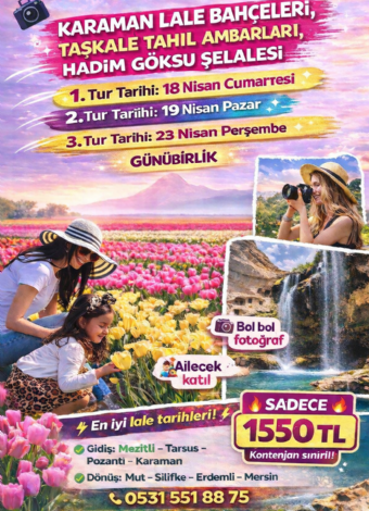 Karaman Lale Bahçeleri, Taşkale Tahıl Ambarları- Hadim Göksu Şelaleleri Turu- MERGEZ MACERA TURİZM