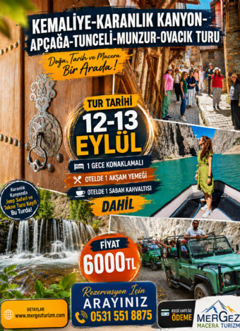 Kemaliye – Karanlık Kanyon – Apçağa Köyü – Eğin – Munzur Gözeleri – Ovacık – Tunceli Turu
