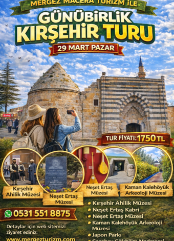 KIRŞEHİR TURU MERGEZ 2026-NEŞET ERTAŞ SEVERLERE.