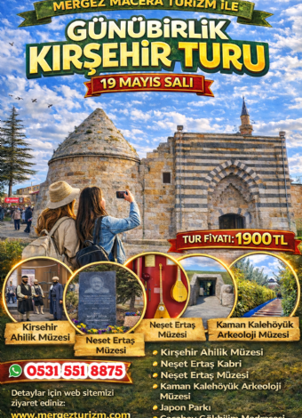 KIRŞEHİR TURU MERGEZ 2026-NEŞET ERTAŞ SEVERLERE.