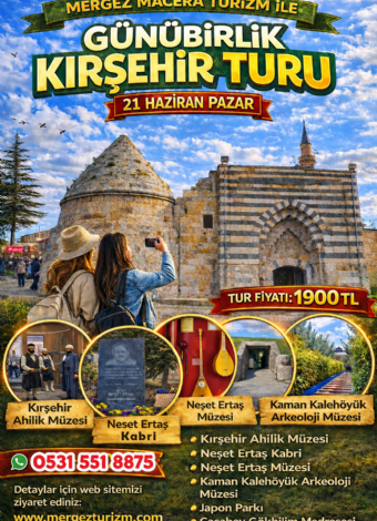 KIRŞEHİR TURU MERGEZ 2026-NEŞET ERTAŞ SEVERLERE.
