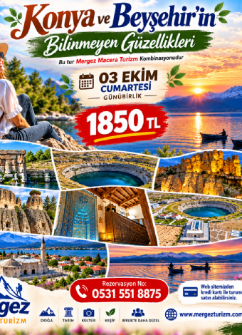 Mergez Turizm ile Konya ve Beyşehir'in Bilinmeyen Güzellikleri