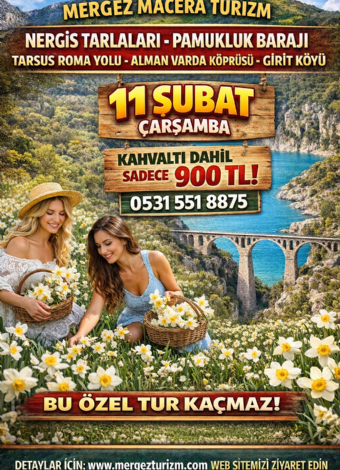 Nergis Tarlaları-Pamukluk Barajı-Tarihi Roma Yolu-Varda Alman Köprüsü- Girit Köyü Turu- Mergez Macera Turizm