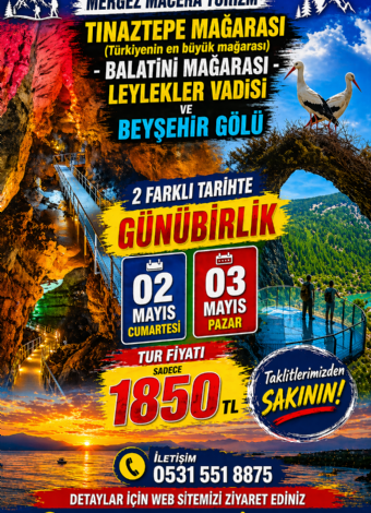 TINAZTEPE MAĞARASI- BALATİNİ MAĞARASI- LEYLEKLER VADİSİ- BEYŞEHİR GÖLÜ TURU-MERGEZ MACERA TURİZM