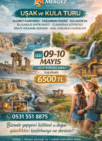 Uşak Ulubey Kanyonu-Taşyaran Vadisi-Kuladokya-Kula Evleri-Blaundus Antik Kenti-Clandiras Köprüsü- Divlit Volkanik Jeo Park Ve Kral Karunun Hazineleri Turu