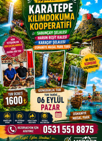 🏞️ KARATEPE KİLİMDOKUMA KOOPERATİFİ – SABUNÇAYI ŞELALESİ – HARUN REŞİT KALESİ – KARAÇAY ŞELALESİ – OSMANİYE MASAL PARK TURU
