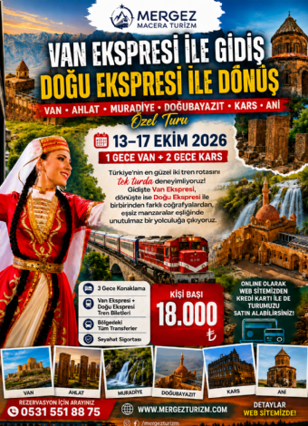 🚂 Van Ekspresi ile Gidiş – Doğu Ekspresi ile Dönüş – Van • Ahlat • Muradiye • Doğubayazıt • Kars • Ani Özel Turu – Mergez Macera Turizm